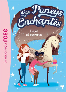 Les Poneys enchantés Tome 2 : Epices et sucreries - Gregg Stacy ; Kalengula Catherine