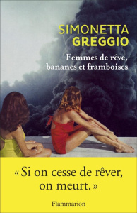 Femmes de rêve, bananes et framboises - Greggio Simonetta