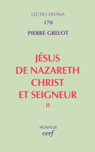 Jésus de Nazareth Christ et seigneur. Tome 2 - Grelot Pierre