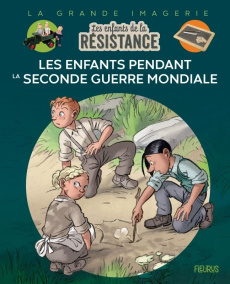 Les Enfants de la Résistance. Les enfants pendant la Seconde Guerre mondiale - Grenard Fabrice