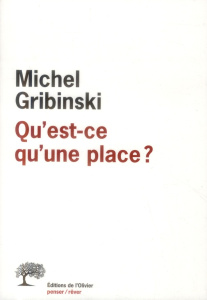 Qu'est-ce qu'une place ? - Gribinski Michel