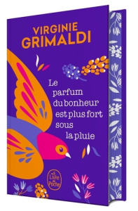 Le parfum du bonheur est plus fort sous la pluie. Edition collector - Grimaldi Virginie