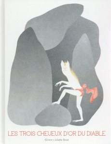 Les trois cheveux d'or du diable - Grimm Jakob et Wilhelm ; Binet Juliette
