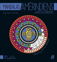Mandalas amérindiens & précolombiens - Grinbaum Margot ; Lahille Théo