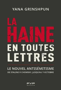 La haine en toutes lettres : Le nouvel antisémitisme. De Staline à Chomsky jusqu'au 7 octobre - Grinshpun Yana ; Bergeaud-Blackler Florence ; Tagu
