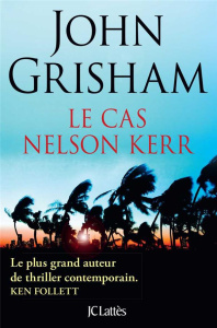 Le cas Nelson Kerr - Grisham John ; Defert Dominique