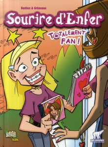 Sourire d'Enfer Tome 4 : Totalement fan ! - BASTIEN/GRISSEAUX