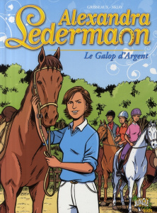 Alexandra Ledermann Tome 1 : Le Galop d'Argent - Grisseaux Véronique