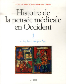 Histoire de la pensée médicale en Occident. Tome 1, Antiquité et Moyen Age - Grmek Mirko Drazen ; Fantini Bernardino ; Bardinet