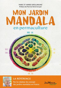 Mon jardin mandala en permaculture - Grollimund Annie ; Grollimund Marc ; Hervé-Gruyer