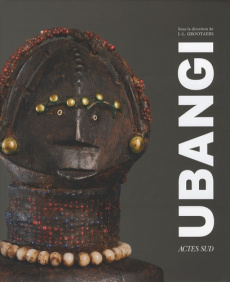 Ubangi. Art et cultures au coeur de l'Afrique - Grootaers Jan-Lodewijk ; Boyd Raymond ; Burssens H