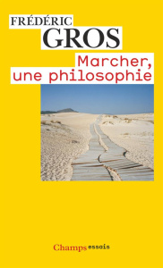 Marcher, une philosophie - Gros Frédéric