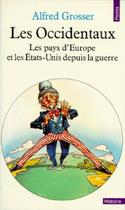 LES OCCIDENTAUX. Les pays d'Europe et les Etats-Unis depuis la guerre, édition 1981 - Grosser Alfred