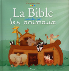 La Bible racontée par les animaux - Grossetête Charlotte ; C. Maëlle