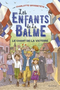Les enfants de la Balme Tome 6 : Le chant de la victoire - Grossetête Charlotte ; Catalán Laura