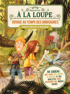 Voyage au temps des dinosaures. Avec une loupe, des cartes à gratter et des règlettes pour découvrir - Grossetête Charlotte ; Danton Toma