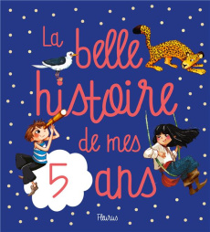 La belle histoire de mes 5 ans - Grossetête Charlotte ; Delrieu Ariane