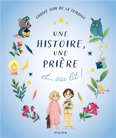 Une histoire, une prière et... au lit ! - Grossetête Charlotte ; Du Mesnil Sabine ; Mullenhe