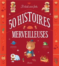 Il était une fois. 50 histoires merveilleuses - Grossetête Charlotte ; Puybaret Eric ; Onfroy Séve