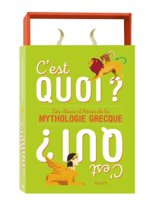 C'EST QUOI ? C'EST QUI ? LES DIEUX ET HEROS DE LA MYTHOLOGIE GRECQUE - GROSSETETE