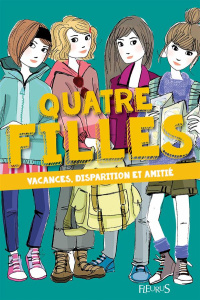 Quatre filles : Vacances, disparition, amitié - Grossetête Charlotte