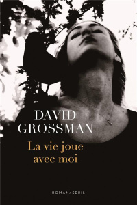 La vie joue avec moi - Grossman David ; Allouche Jean-Luc