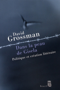 Dans la peau de Gisela. Politique et création littéraire - Grossman David ; Cohen Sylvie