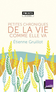 Petites chroniques de la vie comme elle va - Gruillot Etienne ; Adler Laure