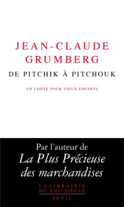 De Pitchik à Pitchouk. Un conte pour vieux enfants - Grumberg Jean-Claude