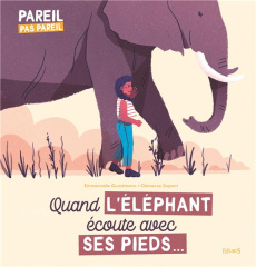 Quand l'éléphant écoute avec ses pieds... - Grundmann Emmanuelle ; Dupont Clémence