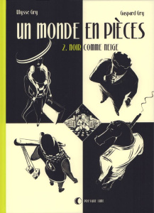 Un monde en pièces Tome 2 : Noir comme neige - Gry Ulysse ; Gry Gaspard