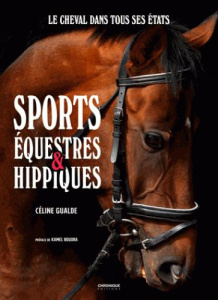 Sports équestres & hippiques. Le cheval dans tous ses états - Gualde Céline ; Boudra Kamel