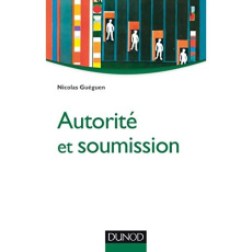 Autorité et soumission - Guéguen Nicolas
