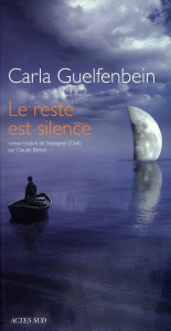 Le reste est silence - Guelfenbein Carla ; Bleton Claude
