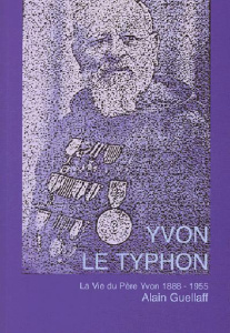 Yvon Le Typhon. La vie du Père Yvon 1888-1955 - Guéllaff Alain