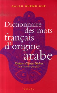 Dictionnaire des mots français d'origine arabe (et turque et persane). Accompagné d'une anthologie l - Guemriche Salah ; Djebar Assia