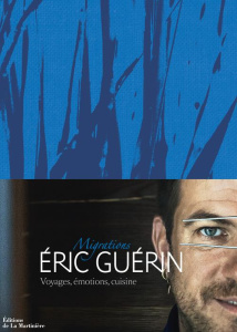 Migrations. Voyages, émotions, cuisine - Guérin Eric ; Cellard Matthieu