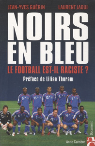 Noirs en bleu. Le football est-il raciste ? - Guérin Jean-Yves ; Jaoui Laurent