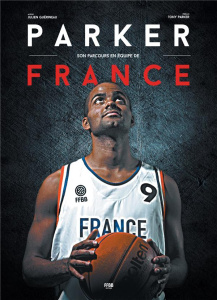 Parker, son parcours en équipe de France - Guérineau Julien ; Parker Tony