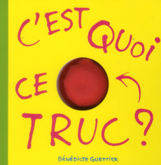 C'est quoi ce truc ? - Guettier Bénédicte