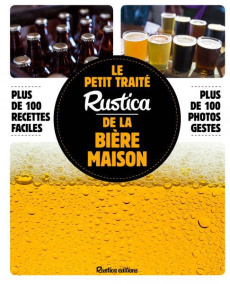 Le petit traité Rustica de la bière maison - Guézille Caroline ; Zurbach Carine
