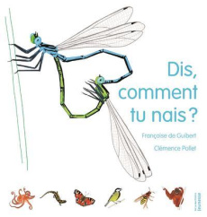 Dis, comment tu nais ? - Guibert Françoise de ; Pollet Clémence