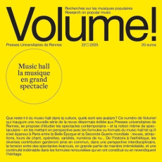 Volume ! 22 N°1 2025 : Music hall. La musique en grand spectacle - Guibert Gérôme ; Moine Raphaëlle ; Piana Romain ;