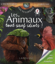 Les animaux, tout sauf idiots ! - Guichard Florence ; Charles Benoît ; Guichard Jack