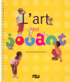 L'art en jouant - Guichard-Voorhuis Iris