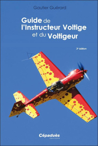 Guide de l'instructeur voltige et du voltigeur. 3e édition - Gautier Guerard