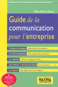 Guide de la communication pour l'entreprise. 6e édition - Heude Rémi-Pierre