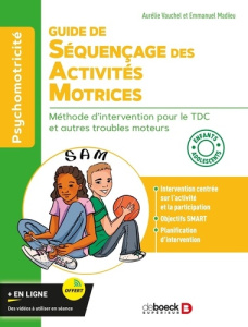 Guide de séquençage des activités motrices. Méthode d’intervention pour le TDC et autres troubles mo - Vauchel Aurélie ; Madieu Emmanuel