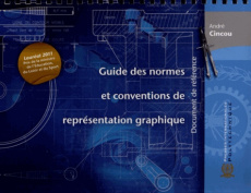 Guide des normes et conventions de représentation graphique. Document de référence - Cincou André