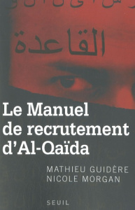 Le Manuel de recrutement d'Al-Qaïda - Guidère Mathieu ; Morgan Nicole